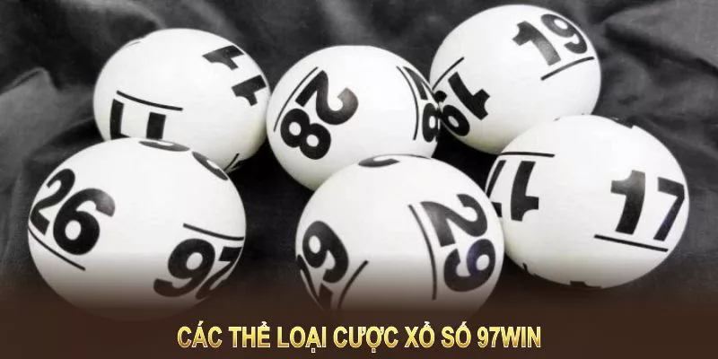 Tìm hiểu các thể loại cược xổ số 97Win